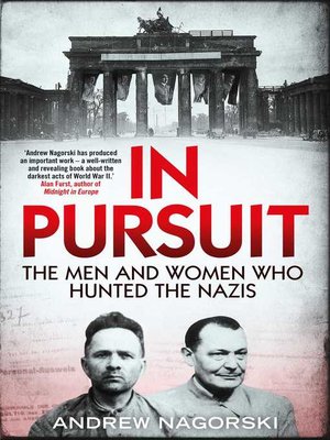cover image of In Pursuit: the Men and Women Who Hunted the Nazis